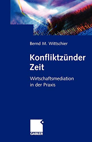 Stock image for Konfliktzunder Zeit : Wirtschafts-Mediation in der Praxis for sale by Chiron Media