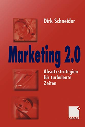 Stock image for Marketing 2.0 : Absatzstrategien fur turbulente Zeiten for sale by Chiron Media