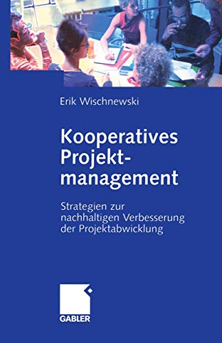 Beispielbild fr Kooperatives Projektmanagement : Strategien zur nachhaltigen Verbesserung der Projektabwicklung zum Verkauf von Chiron Media