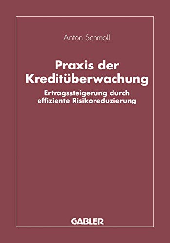 Stock image for Praxis der Kreditüberwachung : Ertragssteigerung durch effiziente Risikoreduzierung for sale by Ria Christie Collections