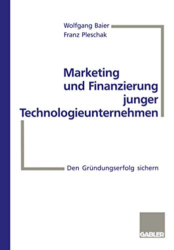 Beispielbild fr Marketing und Finanzierung junger Technologieunternehmen Den Grndungserfolg sichern zum Verkauf von Buchpark