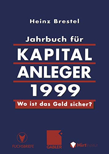 Jahrbuch für Kapitalanleger 1999 : Wo ist das Geld sicher? - Heinz Brestel