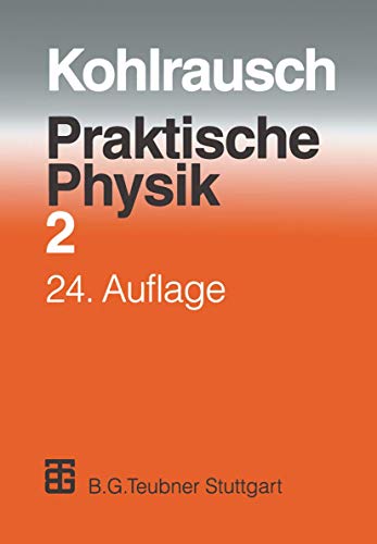Praktische Physik: Zum Gebrauch für Unterricht, Forschung und Technik Band 2 (German Edition) - Kohlrausch, F.