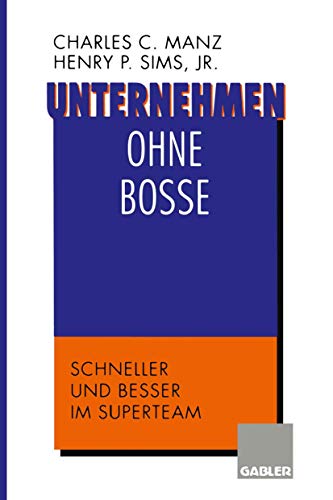 Beispielbild fr Unternehmen ohne Bosse : Schneller und besser im Superteam zum Verkauf von Chiron Media