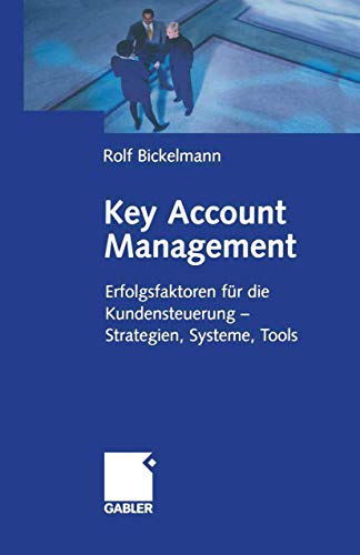 Beispielbild fr Key Account Management : Erfolgsfaktoren fur die Kundensteuerung - Strategien, Systeme, Tools zum Verkauf von Chiron Media