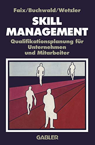 Stock image for Skill-Management: Qualifikationsplanung fr Unternehmen und Mitarbeiter (German Edition) for sale by Lucky's Textbooks