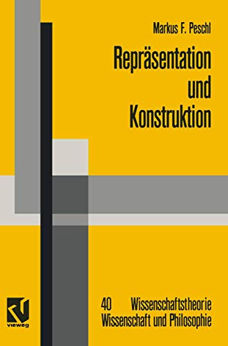 9783322898678: Reprsentation und Konstruktion: Kognitions- und neuroinformatische Konzepte als Grundlage einer naturalisierten Epistemologie und ... und Philosophie) (German Edition)