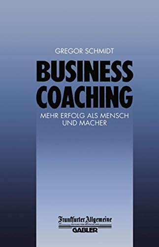 Beispielbild fr Business Coaching : Mehr Erfolg als Mensch und Macher zum Verkauf von Chiron Media