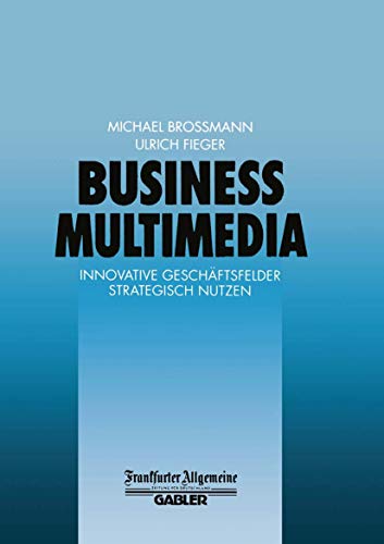 Stock image for Business Multimedia: Innovative Geschaftsfelder Strategisch Nutzen (Faz - Gabler Edition) for sale by Revaluation Books