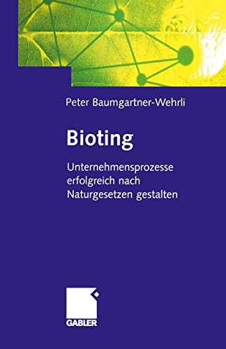 Stock image for Bioting: Unternehmensprozesse Erfolgreich Nach Naturgesetzen Gestalten for sale by Chiron Media
