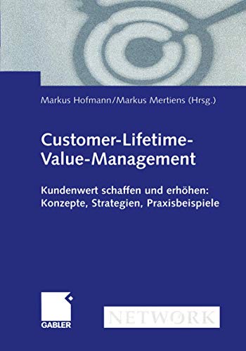 Stock image for Customer-Lifetime-Value-Management : Kundenwert schaffen und erhohen: Konzepte, Strategien, Praxisbeispiele for sale by Chiron Media