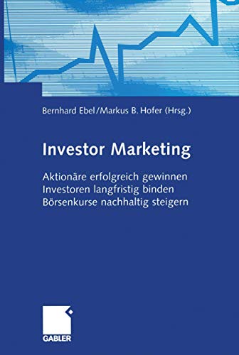 9783322903518: Investor Marketing: Aktionre Erfolgreich Gewinnen, Investoren Langfristig Binden, Brsenkurse Nachhaltig Steigern