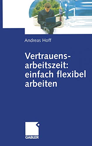 Stock image for Vertrauensarbeitszeit: einfach flexibel arbeiten for sale by Chiron Media