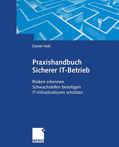 Stock image for Praxishandbuch Sicherer IT-Betrieb: Risiken erkennen Schwachstellen beseitigen IT-Infrastrukturen schtzen (German Edition) for sale by Lucky's Textbooks