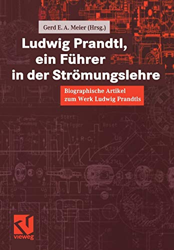 Stock image for Ludwig Prandtl, ein Fhrer in der Strmungslehre: Biographische Artikel zum Werk Ludwig Prandtls (German Edition) for sale by Lucky's Textbooks