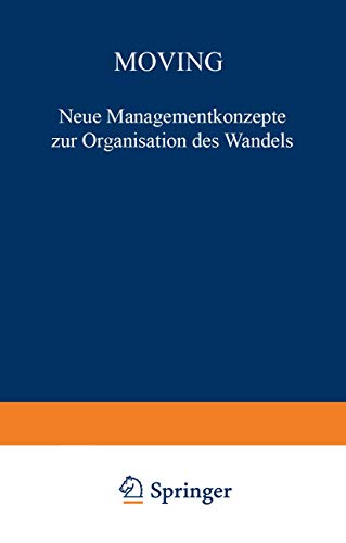 9783322908889: Moving: Neue Managementkonzepte zur Organisation des Wandels (FAZ - Gabler Edition) (German Edition)