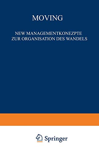 9783322908889: Moving: Neue Managementkonzepte zur Organisation des Wandels (FAZ - Gabler Edition) (German Edition)