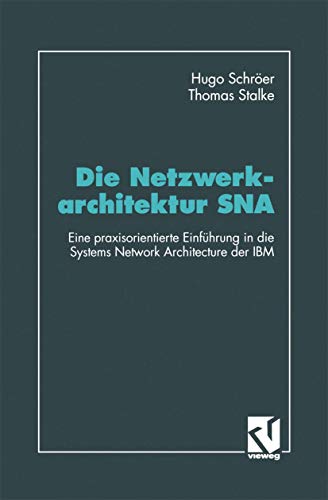 Imagen de archivo de Die Netzwerkarchitektur SNA: Eine praxisorientierte Einfhrung in die Systems Network Architecture der IBM (German Edition) a la venta por Lucky's Textbooks