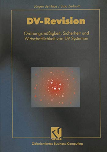 9783322915719: DV-Revision: Ordnungsmigkeit, Sicherheit und Wirtschaftlichkeit von DV-Systemen (Zielorientiertes Business Computing) (German Edition)