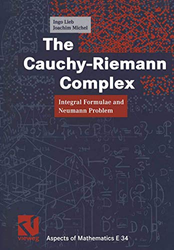 9783322916105: The Cauchy-Riemann Complex: Integral Formulae and Neumann Problem: 34 (Aspects of Mathematics, 34)