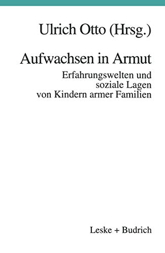 9783322922861: Aufwachsen in Armut: Erfahrungswelten und soziale Lagen von Kindern armer Familien (German Edition)