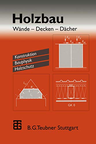 Holzbau : Wände ¿ Decken ¿ Dächer. Konstruktion Bauphysik Holzschutz - Horst Schulze