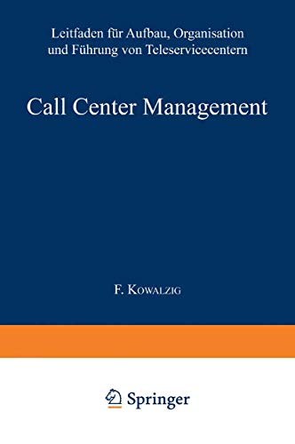 Beispielbild fr Call Center Management: Leitfaden fr Aufbau, Organisation und Fhrung von Teleservicecentern (German Edition) zum Verkauf von Books Unplugged