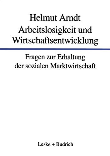 Stock image for Arbeitslosigkeit und Wirtschaftsentwicklung : Fragen zur Erhaltung der sozialen Marktwirtschaft for sale by Chiron Media