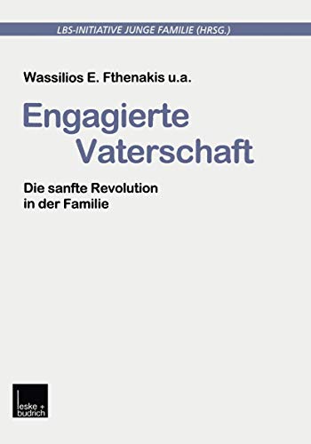 9783322933256: Engagierte Vaterschaft: Die sanfte Revolution in der Familie (Buchreihe der LBS-Initiative Junge Familie)