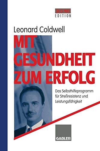 Stock image for Mit Gesundheit zum Erfolg: Das Selbsthilfeprogramm fr Streresistenz und Leistungsfhigkeit (German Edition) for sale by medimops