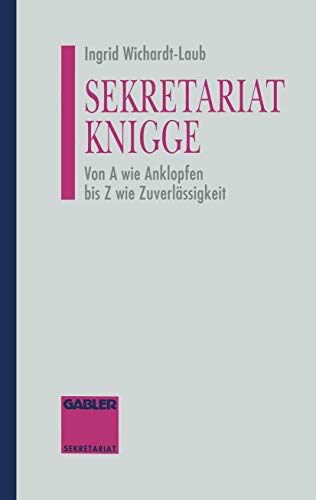 Stock image for Sekretariat-Knigge : Von A wie Anklopfen bis Z wie Zuverlassigkeit for sale by Chiron Media