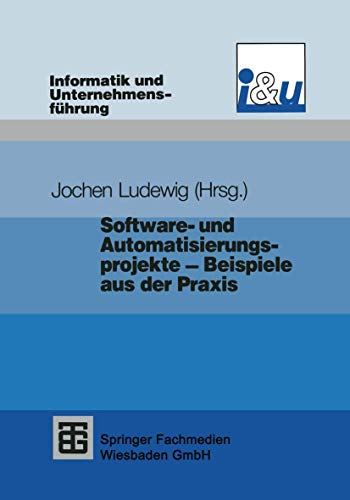 9783322946935: Software- und Automatisierungsprojekte — Beispiele aus der Praxis (Informatik und Unternehmensfhrung) (German Edition)