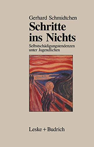 Schritte ins Nichts: SelbstschÃ¤digungstendenzen unter Jugendlichen (German Edition) (9783322955418) by Schmidtchen, Gerhard