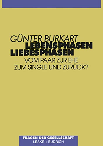 Lebensphasen â€• Liebesphasen: Vom Paar zur Ehe, zum Single und zurÃ¼ck? (German Edition) (9783322957399) by Burkart, GÃ¼nter