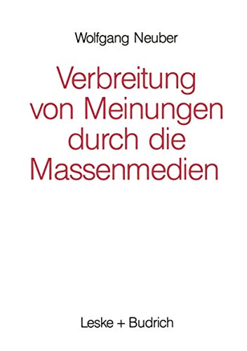 Verbreitung von Meinungen durch die Massenmedien (German Edition) (9783322960450) by Neuber, Wolfgang
