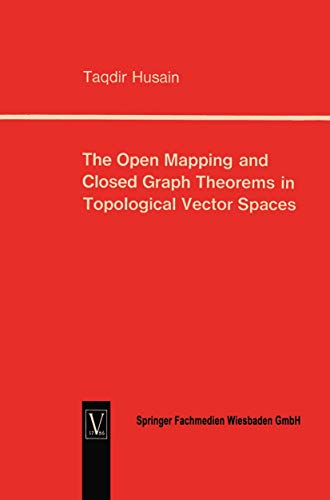 9783322960771: The Open Mapping and Closed Graph Theorems in Topological Vector Spaces