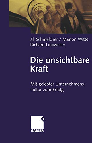 Stock image for Die Unsichtbare Kraft. Mit Gelebter Unternehmenskultur Zum Erfolg. for sale by Kennys Bookshop and Art Galleries Ltd.