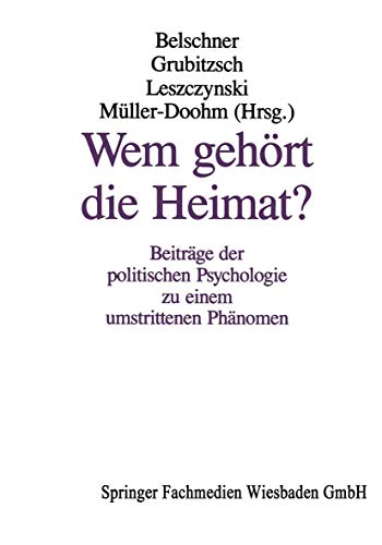 9783322972521: Wem Gehort Die Heimat?: Beitrage Der Politischen Psychologie Zu Einem Umstrittenen Phanomen: 1 (Politische Psychologie)