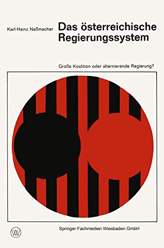 Das österreichische Regierungssystem Große Koalition oder alternierende Regierung? (Demokratie und Frieden) (German Edition) (Demokratie und Frieden (8), Band 8) / Karl-Heinz Naßmacher - Naßmacher, Karl-Heinz