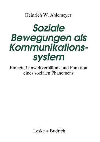 9783322997562: Soziale Bewegungen als Kommunikationssystem: Einheit, Umweltverhltnis und Funktion eines sozialen Phnomens