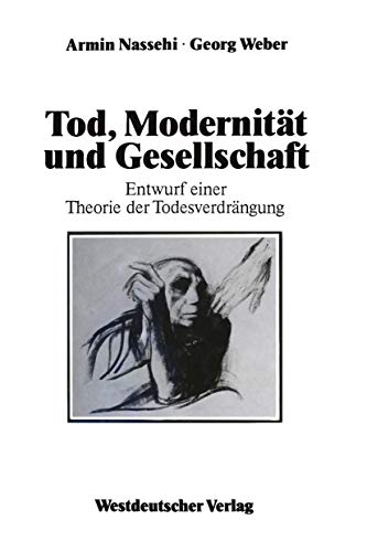 Beispielbild fr Tod, Modernitt und Gesellschaft: Entwurf einer Theorie der Todesverdrngung (German Edition) zum Verkauf von GF Books, Inc.