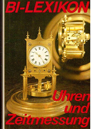 Imagen de archivo de Bi-Lexikon. Uhren und Zeitmessung. a la venta por Antiquariat Matthias Wagner