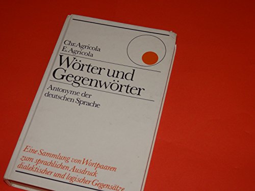 Beispielbild fr Wrter und Gegenwrter. Antonyme der deutschen Sprache zum Verkauf von Versandantiquariat Felix Mcke