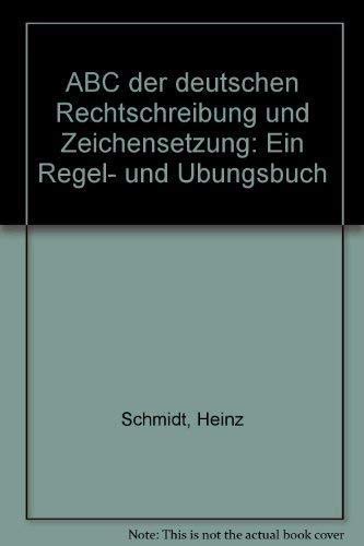 Beispielbild fr ABC der deutschen Rechtschreibung und Zeichensetzung. Ein Regel- und bungsbuch zum Verkauf von Bernhard Kiewel Rare Books