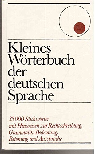 Beispielbild fr Kleines Wrterbuch der Deutschen Sprache. 35000 Wrter mit Hinweisen zur Rechtschreibung, Grammatik, Bedeutung, Betonung und Aussprache zum Verkauf von Bernhard Kiewel Rare Books