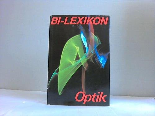 Optik. BI Lexikon 505 Abb., 59 Tabellen, 32 Farbtafeln, 8 Schwarzweisstafeln, Softcover, Schutzum...