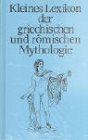Kleines Lexikon der griechischen und römischen Mythologie Hannelore Gärtner - Gärtner, Hannelore