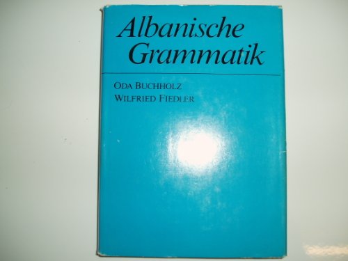 Albanische Grammatik. - Buchholz, Oda und Wilfried Fiedler