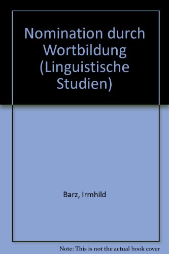 Nomination durch Wortbildung (Linguistische Studien) (German Edition) (9783324003711) by Barz, Irmhild