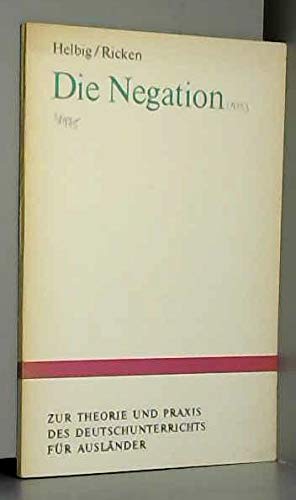 Imagen de archivo de Die Negation. Zur Theorie und Praxis des Deutschunterrichtes fr Auslnder. a la venta por Grammat Antiquariat